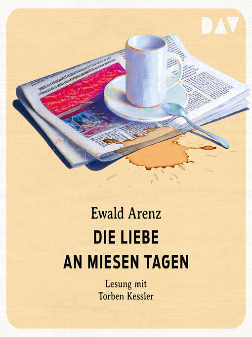 Title details for Die Liebe an miesen Tagen (Ungekürzt) by Ewald Arenz - Wait list